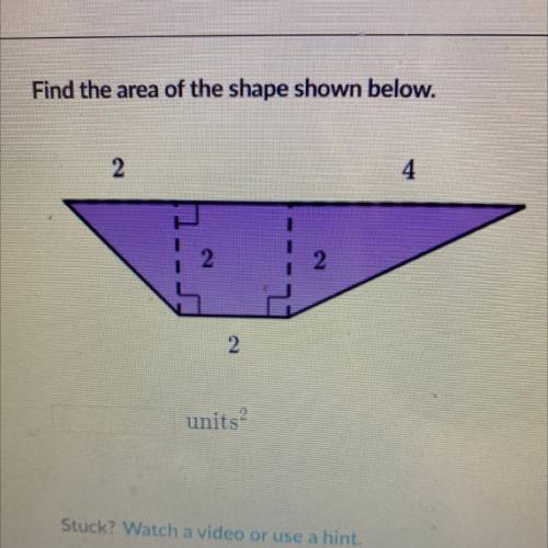 Find the area of the shape shown below.
2
4
2
2
