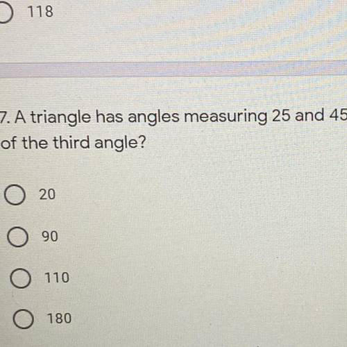 A triangle has the angles measuring 25 and 45 degrees. What is the measure of the third angle