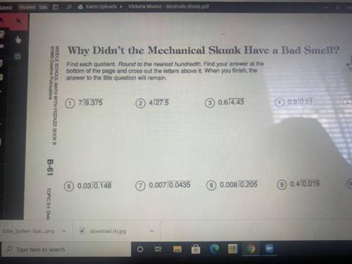 Why Didn't the Mechanical Skunk Have a Bad Sme

Find each quotient. Round to the nearest hundredth