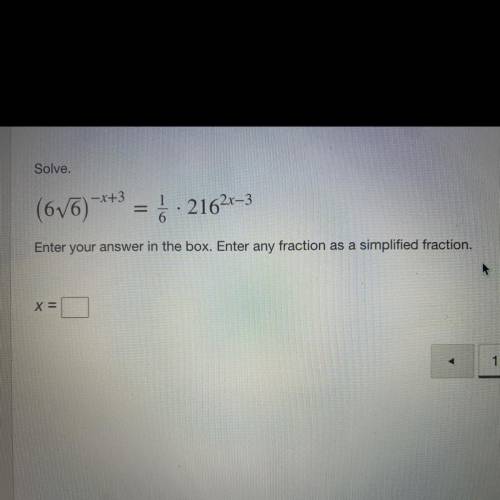 PLEASE HELP!
Solve.
(6√6)^-x+3 = 1/6 x 216^2x-3