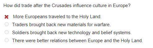How did trade after the Crusades influence culture in Europe?
NOT A OR B