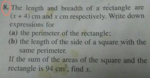 the length and breadth of a rectangle are X + 4 cm and 8 cm respectively write down expressions for