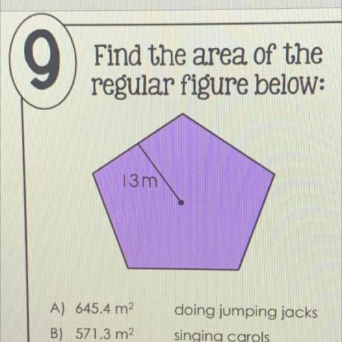 Find the area of the

regular figure below:
A) 645.4 m2
B) 571.3 m2
C) 624.7 m2
D) 590.2 m2
E) 613
