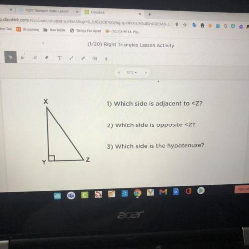 X

1) Which side is adjacent to
2) Which side is opposite
3) Which side is the hypotenuse?
z