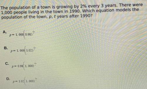 PLEASE HELP

The population of a town is growing by 2% every 3 years. T