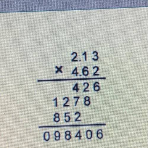 Tam multiplied 2.13 and 4.62, as shown. But he forgot to put a decimal point in his

answer.
Compl