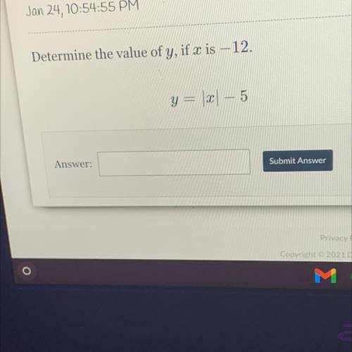 Determine the value of y, if x is –12.
y= |x| - 5
pls quickly