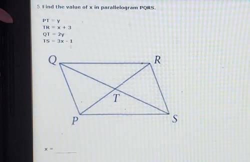 Find the value of x in parallelogram PQRS.PT = yTR = x + 3QT = 2yTS = 3x - 1