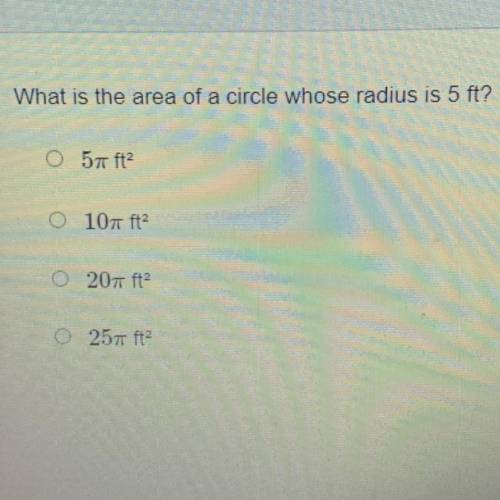 What is the area of a circle whose radius is 5 ft?
