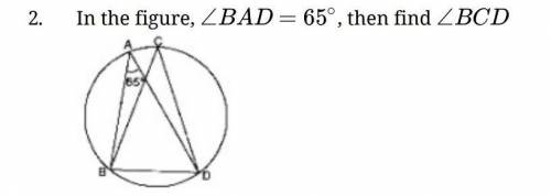 In the figure, ∠BAD = 65 , then find ∠BCD
