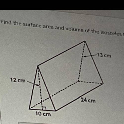 Help me! I need the surface area and volume please explain how you got that answer!