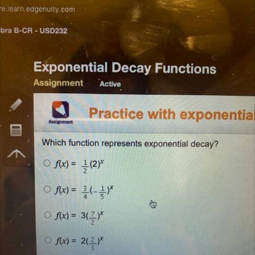 Assignment

Which function represents exponential decay?
O f(x) = {(2)
O f(x) = (-3)
Of(x) = 367
f