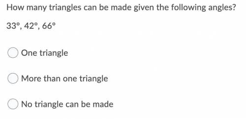 *WILL MARK BRAINLIEST*10 POINTS

How many triangles can be made given the following angles?
33°, 4
