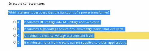Select the correct answer.

Which statement best describes the functions of a power transformer?
A