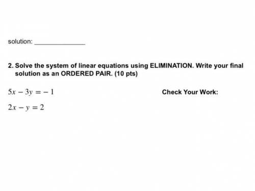Solve the system of linear equations using ELIMINATION. Write your final solution as an ORDERED PAI