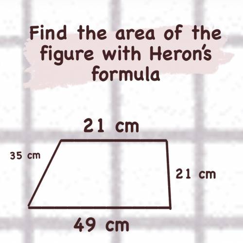 Find the area of the figure with Heron’s formula