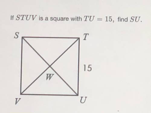 If STUV is a square with TU=15, find SU.