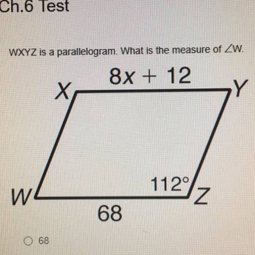 WXYZ is a parallelogram. what is the measure of angle W?
- 68
- 112