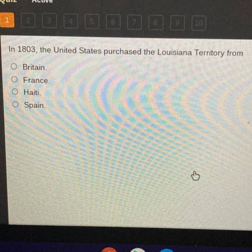 In 1803, the United States purchased the Louisiana Territory from

Britain.
France.
Haiti.
Spain.