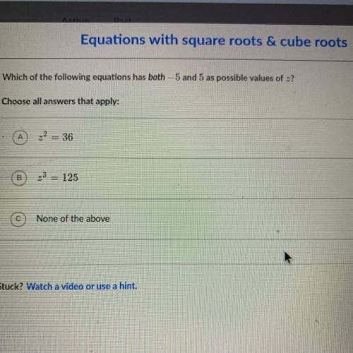 Equations with square roots & cube roots

Which of the following equations has both -5 and 5 a
