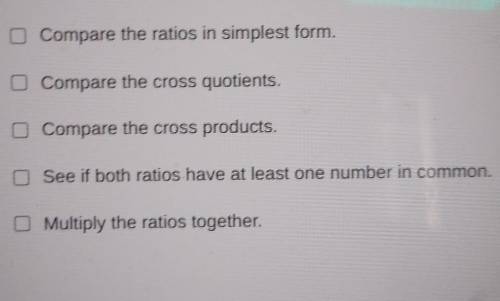 What are two ways you can tell that two ratios form a proportion?

Please choose two answers!! :D