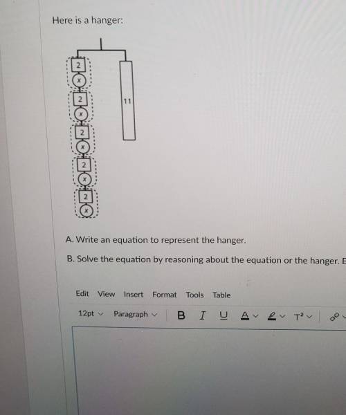 A. write a equation to represent the hanger

B. solve the equation by resoning about thr equation