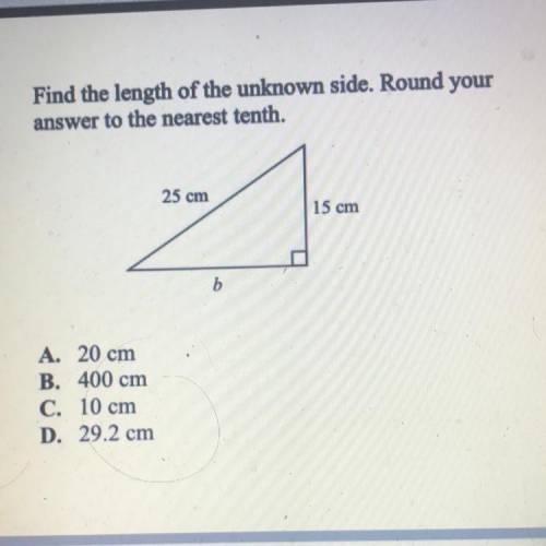 Find the length of the unknown side. Round your

answer to the nearest tenth.
A. 20 cm
B. 400 cm
C