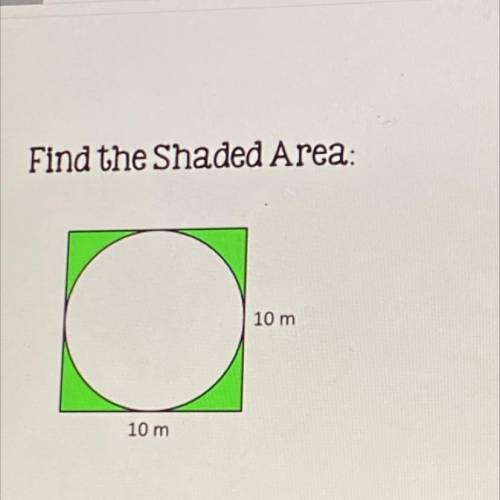 Find the Shaded Area:
10 m
10 m