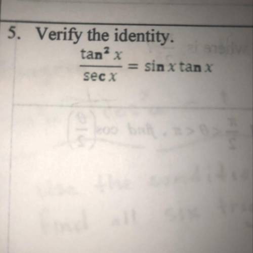 Verify the identity.

Tanx^2/secx= sinxtanx 
Please answer this :) I will give brainliest, I’m str