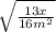 \sqrt{ \frac{13x}{16m^{2} }