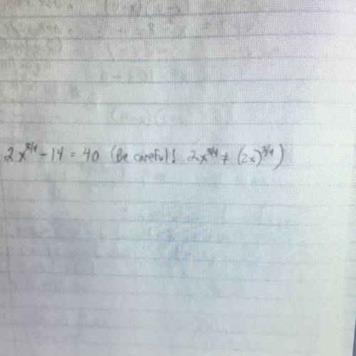 Solving Equations with Rational Exponents
Solve and check. Show all work,