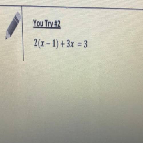 2(x-1) + 3x = 3
Can you help me