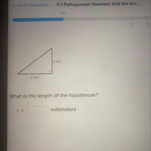 3 mm
4 mm
What is the length of the hypotenuse?
C =
millimeters