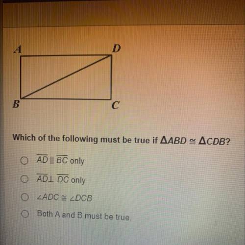 Which of the following must be true if AABD ~ ACDB?
Help me please