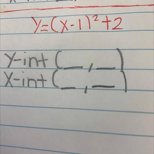 What is the y-intercept and x-intercept of 
Y=(x-1)^2+2