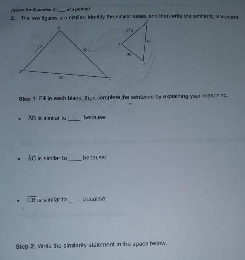 (Score for Question 2: of 5 points) 2. The two figures are similar. Identify the similar sides, and