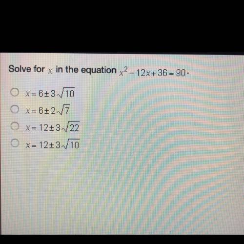 Solve for
х
in the equation X^2-12x+36=90