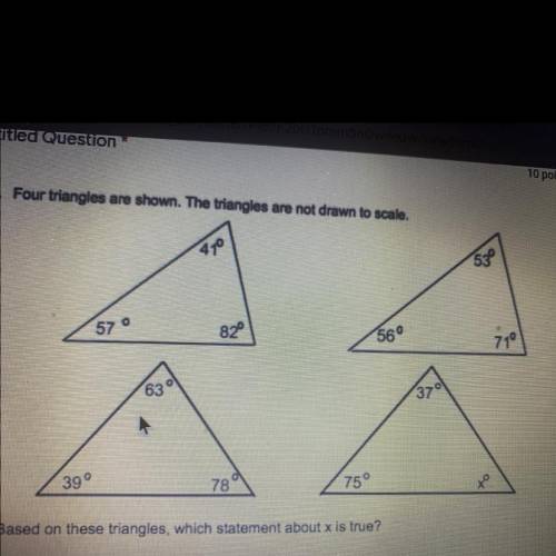PLEASE HELP IM BEING TIMED Four triangles are shown. The triangles are not drawn to scale,

Based