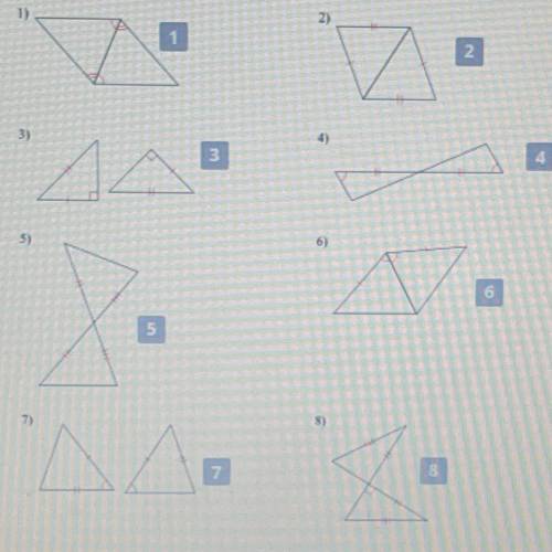 Please I just need them labeled by .. SSS,SAS,ASA,HL Triangle Congruence