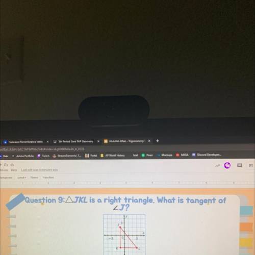 JKL is a right triangle. What is tangent of
angle J?