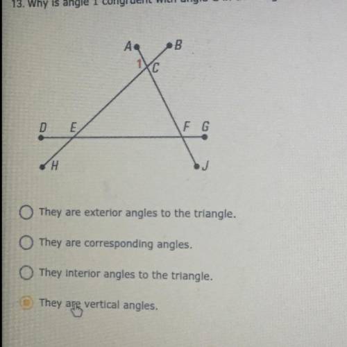 Why is angle 1 congruent with angle C In the diagram?

O they are exterior angles to the triangle
