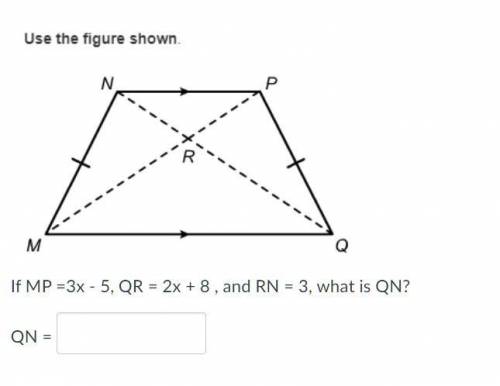 Use the figure shown if MP=3x-5 QR=2x+8 and RN =3 what is QN