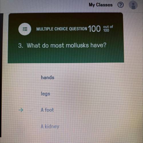 What do most mollusks have?
C