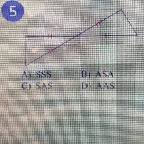 5
A) SSS
C) SAS
B) ASA
D) AAS