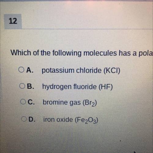 Which of the following molecules has a polar covalent bond?

A. Potassium chloride (KCl)
B. Hydrog