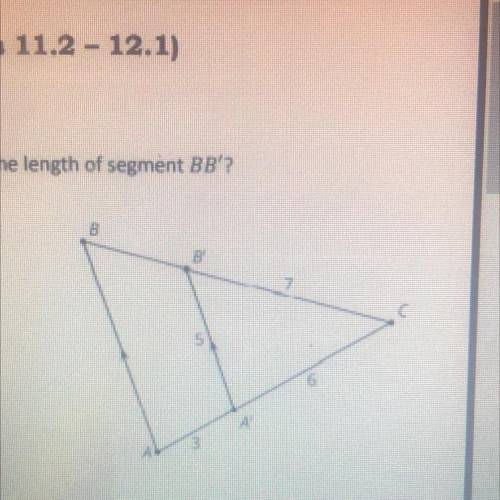 1.

Segment A'B' is parallel to segment AB. What is the length of segment BB'?
В
В
A. 3.5
B. 4
CH1