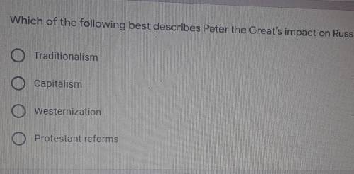 Which of the following best describes Peter the Great impact on Russia?