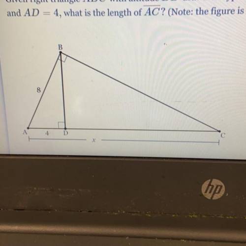 Given right triangle ABC with altitude BD drawn to hypotenuse AC. If AB = 8

and AD 4, what is the