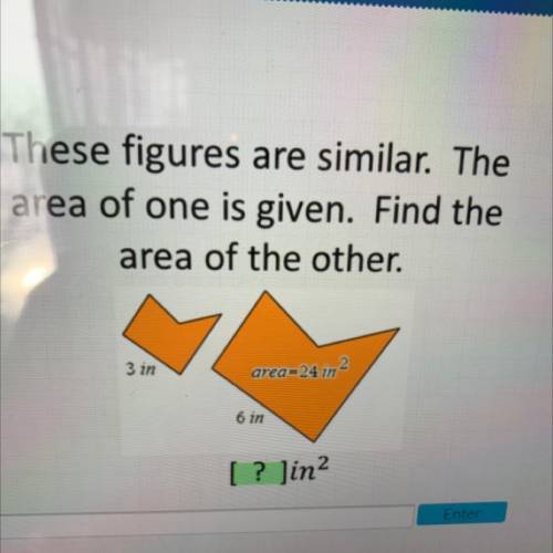 These figures are similar. The
area
of one is given. Find the
area
of the other.