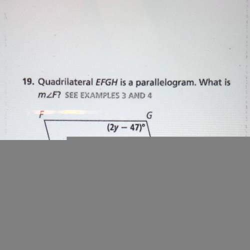 - Quadrilateral EFGH is a parallelogram. What is

m2F? SEE EXAMPLES 3 AND 4
F
G
(2y - 47)
(y + 35)